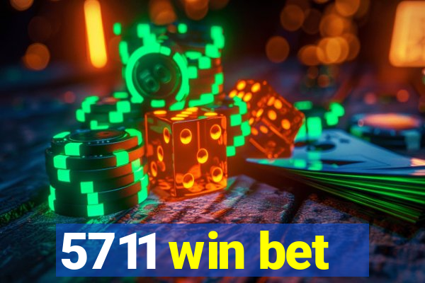 5711 win bet